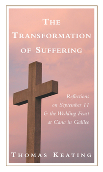 Paperback The Transformation of Suffering: Reflections on September 11 and the Wedding Feast at Cana in Galilee Book
