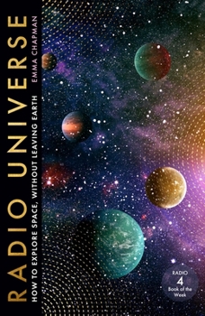 Radio Universe: How to Explore Space Without Leaving Earth