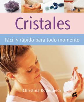 Cristales: Fácil y rápido para todo momento (Cuerpo Y Mente) (Spanish Edition)