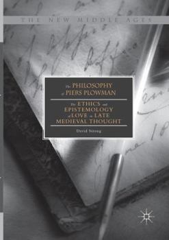 Paperback The Philosophy of Piers Plowman: The Ethics and Epistemology of Love in Late Medieval Thought Book