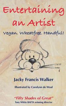 Paperback Entertaining An Artist: Vegan. Wheatfree. Handful! Book