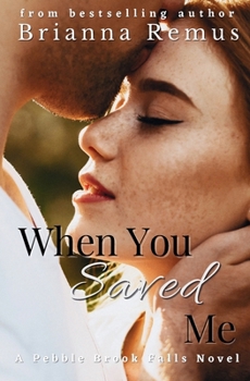 When You Saved Me: A small-town forced proximity romance (Pebble Brook Falls)