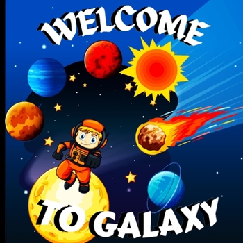 Paperback Welcome to Galaxy Book for Kids: A Bright and Colorful Children's Galaxy Book with a Clean, Modern Design that Describes the Solar System in a Simple Book