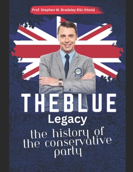 Paperback The Blue Legacy: The History of the Conservative Party Book