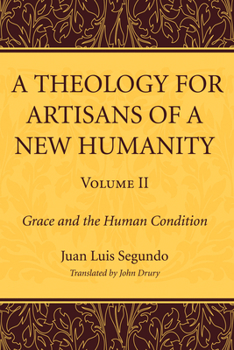 Grace and the Human Condition - Book #2 of the A Theology for Artisans of a New Humanity