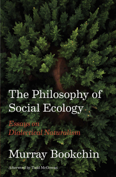 Paperback The Philosophy of Social Ecology: Essays on Dialectical Naturalism Book