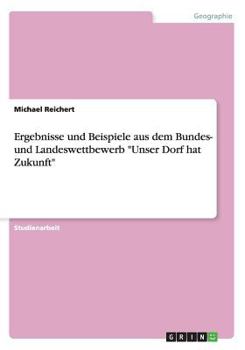 Paperback Ergebnisse und Beispiele aus dem Bundes- und Landeswettbewerb Unser Dorf hat Zukunft [German] Book