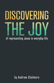 Paperback Discovering the Joy: Representing Jesus in everyday life Book