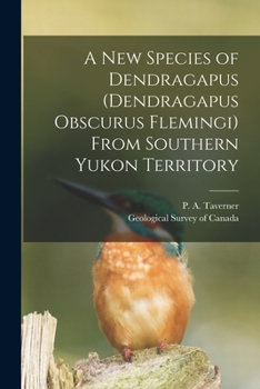 Paperback A New Species of Dendragapus (Dendragapus Obscurus Flemingi) From Southern Yukon Territory [microform] Book