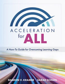 Paperback Acceleration for All: A How-To Guide for Overcoming Learning Gaps (Educational Strategies for How to Close Learning Gaps Through Accelerated Book