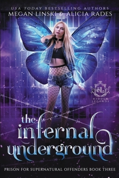 The Infernal Underground - Book #3 of the Hidden Legends: Prison for Supernatural Offenders