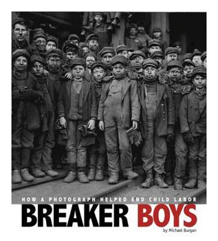 Breaker Boys: How a Photograph Helped End Child Labor - Book  of the Captured History