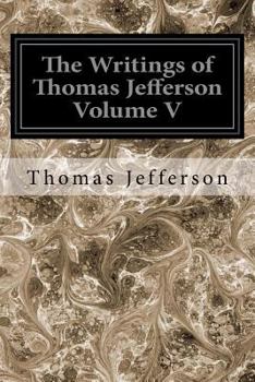 Paperback The Writings of Thomas Jefferson Volume V Book