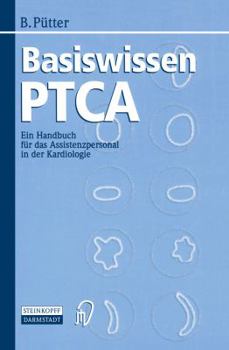 Paperback Basiswissen Ptca: Ein Handbuch Für Das Assistenzpersonal in Der Kardiologie [German] Book