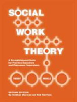 Spiral-bound Social Work Theory: A Straightforward Guide for Practice Educators and Placement Supervisors Book