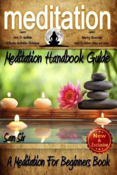 Paperback Meditation: Meditation Handbook Guide: A Meditation For Beginners Book: Learn: How To Meditate, Effective Meditation Techniques, R Book