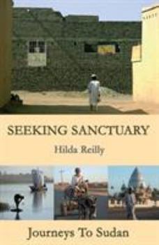 Paperback Seeking Sanctuary: Journeys to Sudan Book