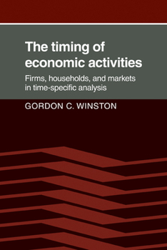 Paperback The Timing of Economic Activities: Firms, Households and Markets in Time-Specific Analysis Book