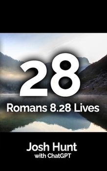 Paperback 28 Romans 8.28 Lives: True stories of Romans 8.28 Lives Book