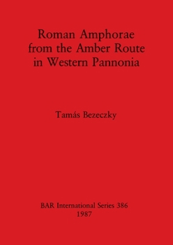 Paperback Roman Amphorae from the Amber Route in Western Pannonia Book