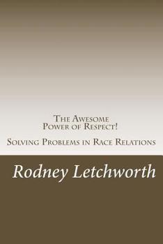 Paperback The Awesome Power of Respect: Solving Problems in Race Relations Book