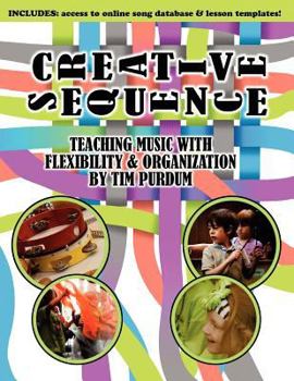 Paperback Creative Sequence: Teaching Music with Flexibility and Organization Book