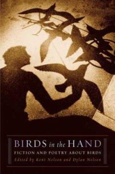 Hardcover Birds in the Hand: Fiction and Poetry about Birds Book