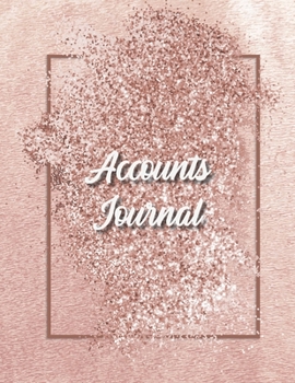 Accounts Journal: 6 column account journal space for keeping track of cash or check payments, features columns for description, reference, debit or ... pages. Beautiful rose and gold matte cover.
