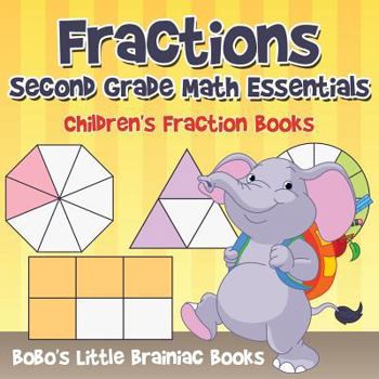 Paperback Fractions Second Grade Math Essentials: Children's Fraction Books Book