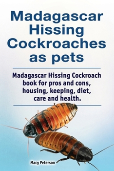 Paperback Madagascar hissing cockroaches as pets. Madagascar hissing cockroach book for pros and cons, housing, keeping, diet, care and health. Book