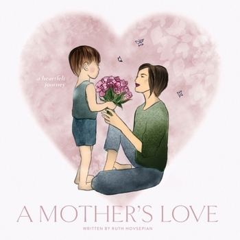 Paperback A Mother's Love: A Heartfelt Journey Book