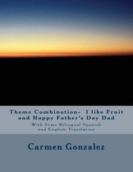 Paperback Theme Combination- I like Fruit and Happy Father's Day Dad: With Some Bilingual Spanish and English Translation Book