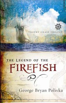The Legend of the Firefish (Trophy Chase Trilogy) - Book #1 of the Trophy Chase