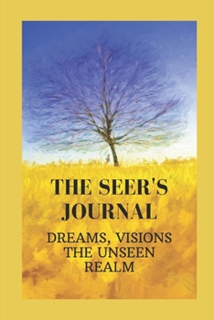 Paperback The Seer's Journal: Dreams, Visions, The Unseen Realm Book