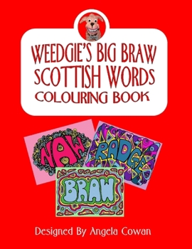 Paperback Weedgie's Big Braw Scottish Words Colouring Book: Fifty Scottish Words To Colour In - Hand Drawn By A Scottish Artist Book