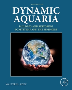 Hardcover Dynamic Aquaria: Building and Restoring Ecosystems and the Biosphere Book