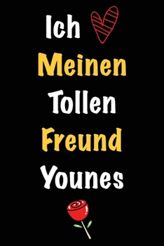 Ich Liebe Meinen Tollen Freund Younes: Geschenk an Boyfriend Namens Younes von seiner Freundin | Geburtstagsgeschenk, Weihnachtsgeschenk oder ... das linierte Notizbuch zu sc (German Edition)