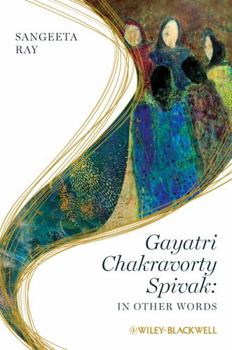 Paperback Gayatri Chakravorty Spivak: In Other Words Book