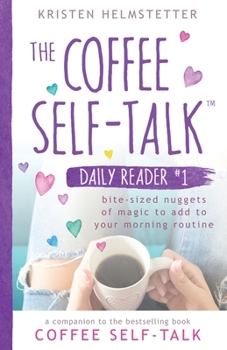 Paperback The Coffee Self-Talk Daily Reader #1: Bite-Sized Nuggets of Magic to Add to Your Morning Routine Book