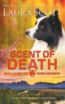 Scent of Death (Sullivan K9 Search and Rescue)