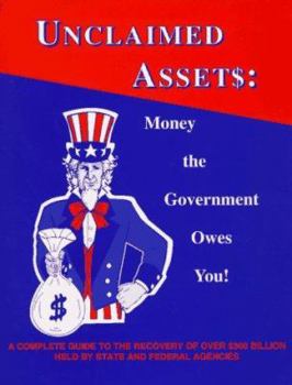 Paperback Unclaimed Assets: Money the Government Owes You! Book