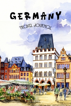 Germany Travel Journal : Blank Lined Notebook for Travels and Adventure Pocket Size Village Art Watercolor Matte Cover 6 X 9 Inches 15. 24 X 22. 86 Centimetre 111 Pages