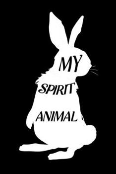 Paperback My spirit animal: Blank Lined Journal Notebook, 6" x 9", Rabbit journal, Rabbit notebook, Ruled, Writing Book, Notebook for Rabbit lover Book