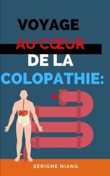 Paperback Voyage au Coeur de la Colopathie: Une Digestion Réinventée [French] Book