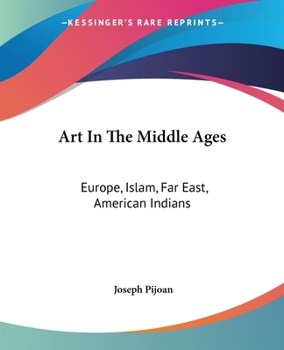 Art In The Middle Ages: Europe, Islam, Far East, American Indians