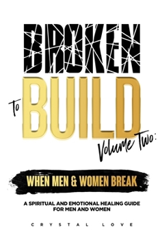Paperback Broken to Build Volume 2 When Men and Women Break Book