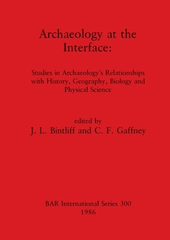 Paperback Archaeology at the Interface: Studies in Archaeology's Relationships with History, Geography, Biology and Physical Science Book