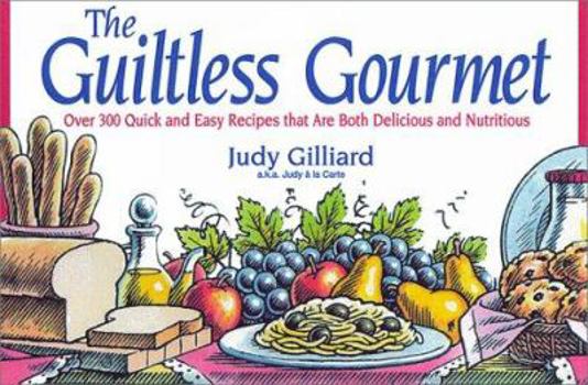 Paperback The Guiltless Gourmet: Over 300 Quick and Easy Recipes That Are Both Delicious and Nutritious Book