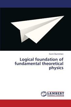 Paperback Logical Foundation of Fundamental Theoretical Physics Book