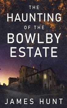 Paperback The Haunting of Bowlby Estate Book